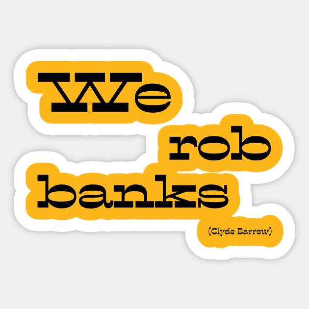 We rob banks Sticker by Voishalk